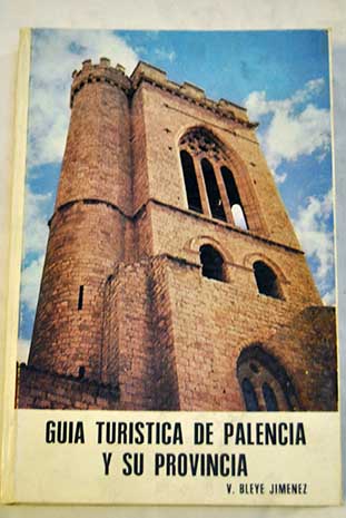 Gua turstica de Palencia y su provincia / Valentn Bleye