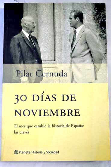 30 das de noviembre el mes que cambi la historia de Espaa las claves / Pilar Cernuda