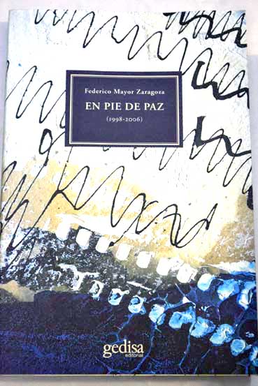 En pie de paz 1998 2006 / Federico Mayor Zaragoza