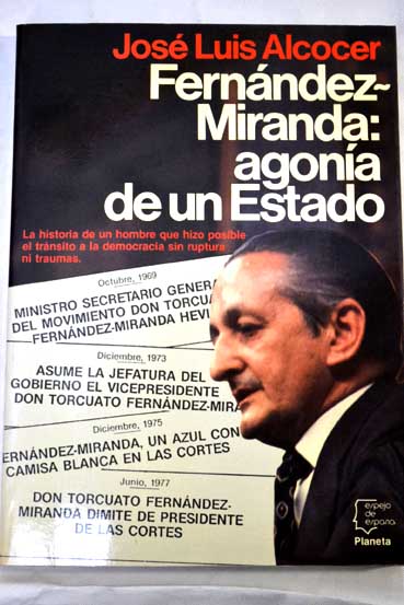 Fernndez Miranda agona de un estado / Jos Luis Alcocer