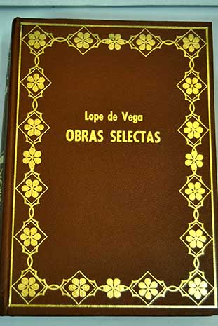 Obras selectas La discreta enamorada Peribaez y el comendador de Ocaa La estrella de Sevilla Fuenteovejuna El caballero de Olmedo / Lope de Vega