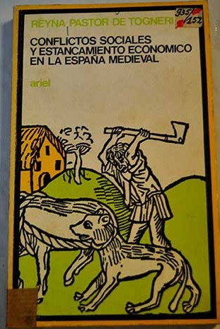 Conflictos sociales y estancamiento econmico en la Espaa Medieval / Reyna Pastor de Togneri