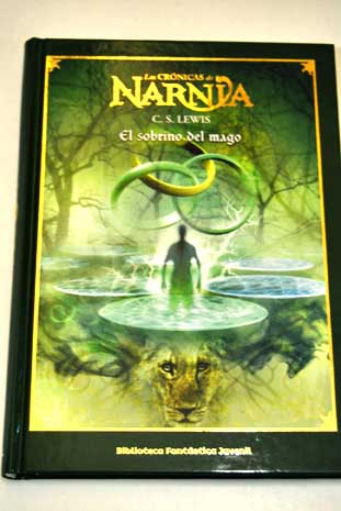 El sobrino del mago Las crnicas de Narnia / C S Lewis