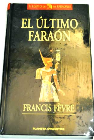 El ltimo faran Ramss III o el crepsculo de una civilizacin / Francis Fvre