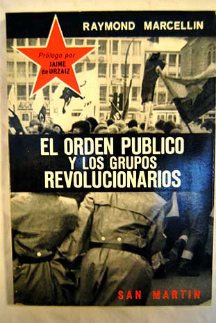 El orden público y los grupos revolucionarios / Raymond Marcellin