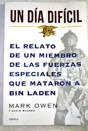 Un da difcil el relato de un miembro de las fuerzas especiales que mataron a Bin Laden / Mark Owen