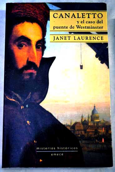 Canaletto y el caso del puente de Westminster / Janet Laurence