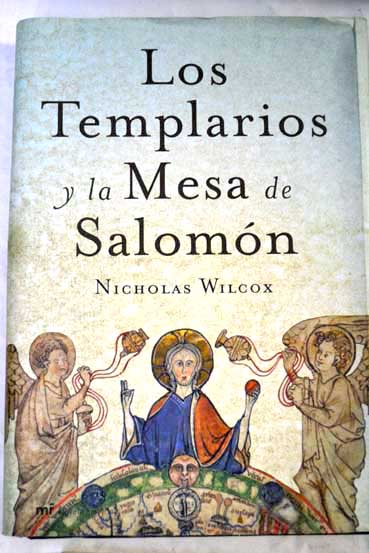 Los templarios y la mesa de Salomn / Nicholas Wilcox