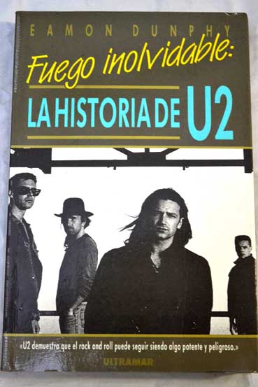 Fuego inolvidable la historia de U2 / Eamon Dunphy