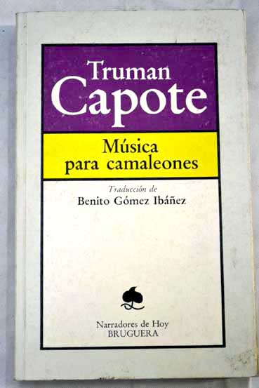 Msica para camaleones / Truman Capote