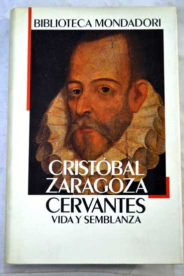 Cervantes vida y semblanza / Cristbal Zaragoza