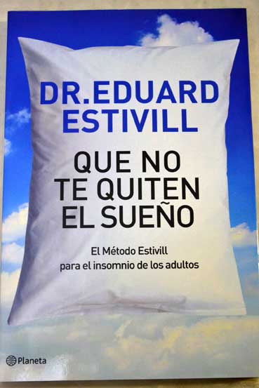 Que no te quiten el sueo el mtodo Estivill para el insomnio de adultos / Eduard Estivill