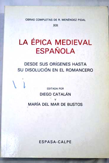 La pica medieval espaola desde sus orgenes hasta su disolucin en el Romancero / Ramn Menndez Pidal