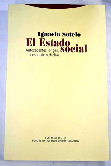 El estado social antecedentes origen desarrollo y declive / Ignacio Sotelo