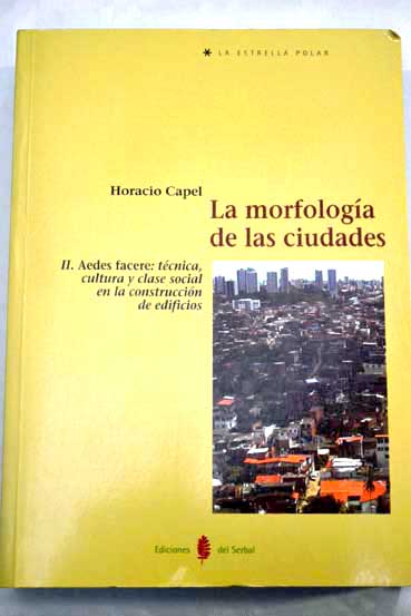 La morfologa de las ciudades / Horacio Capel