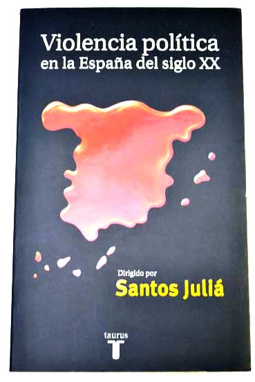 Violencia poltica en la Espaa del siglo XX / Santos Julia