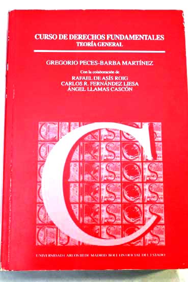 Curso de derechos fundamentales teora general / Gregorio Peces Barba