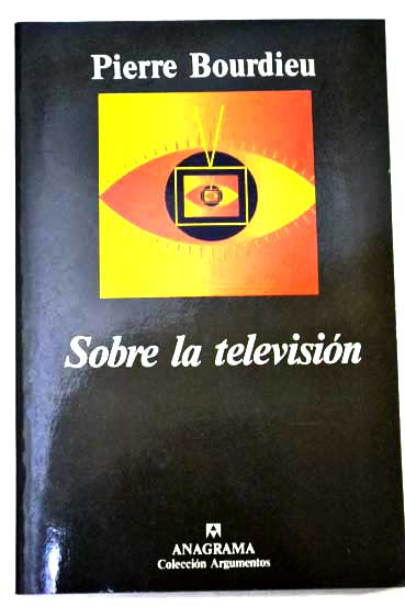 Sobre la televisin / Pierre Bourdieu