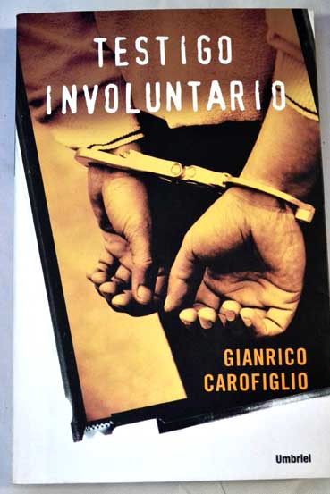 Testigo involuntario / Gianrico Carofiglio