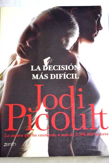 La decisin ms difcil / Jodi Picoult