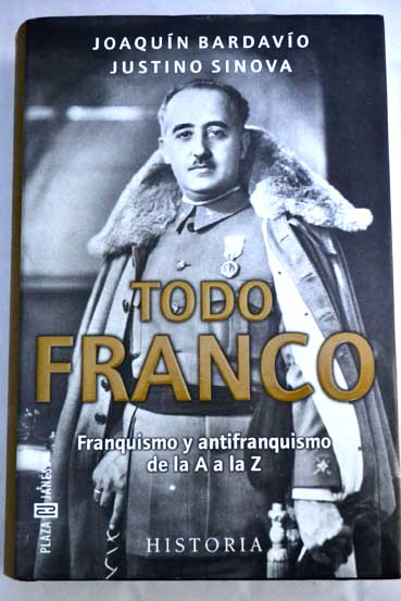 Todo Franco franquismo y antifranquismo de la A a la Z / Joaqun Bardavo