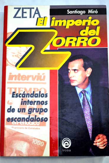 Zeta el imperio del zorro los escndalos internos de un grupo escandaloso / Santiago Mir