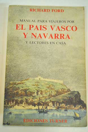 Manual para viajeros por el Pas Vasco y Navarra y lectores en casa / Richard Ford
