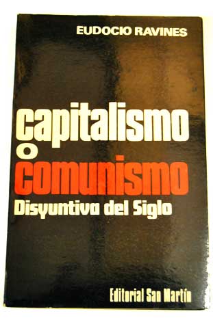 Capitalismo o comunismo disyuntiva del siglo / Eudocio Ravines