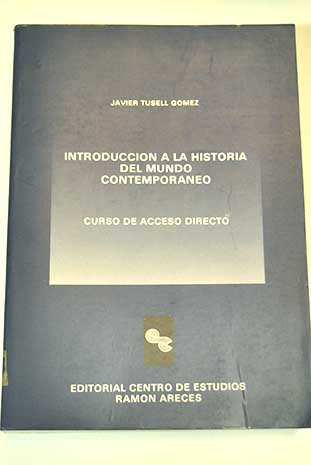 Introduccin a la historia del mundo contemporneo curso de acceso directo / Javier Tusell