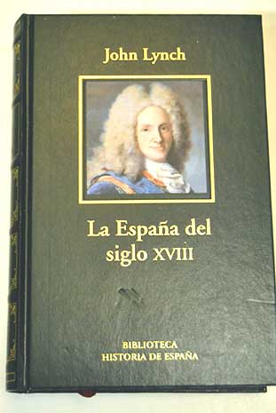 La Espaa del siglo XVIII / John Lynch