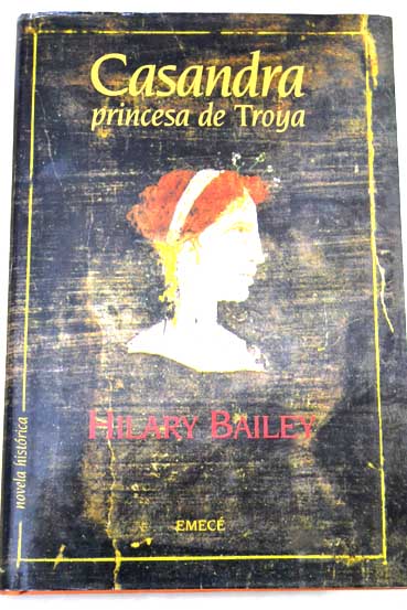 Casandra princesa de Troya / Hilary Bailey
