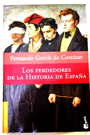 Los perdedores de la historia de Espaa / Fernando Garca de Cortzar