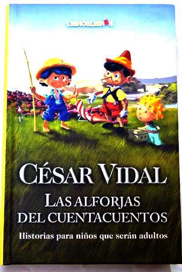 Las alforjas del cuentacuentos historias para nios que sern adultos / Csar Vidal
