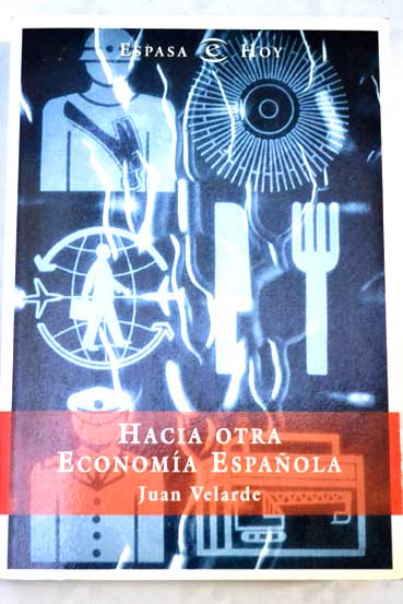 Hacia otra economa espaola / Juan Velarde Fuertes