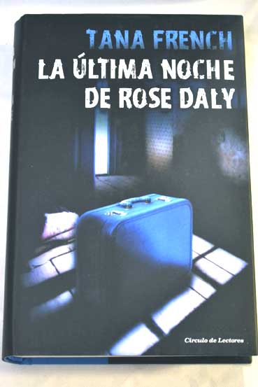 La ltima noche de Rose Daly / Tana French