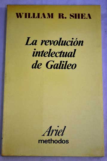 La revolución intelectual de Galileo / William R Shea