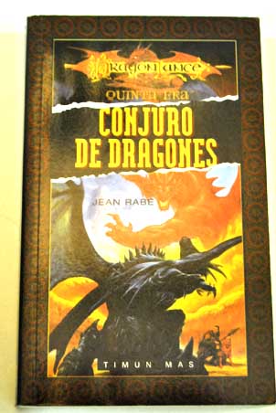 Conjuro de dragones Dragonlance quinta era / Jean Rabe