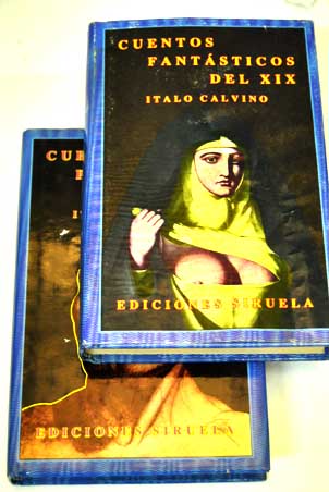 Cuentos fantsticos del XIX vols 1 y 2 / Italo Calvino