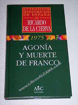 Agonia y muerte de Franco / Ricardo de la Cierva