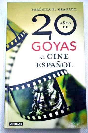 20 aos de Goyas al cine espaol / Vernica P Granado