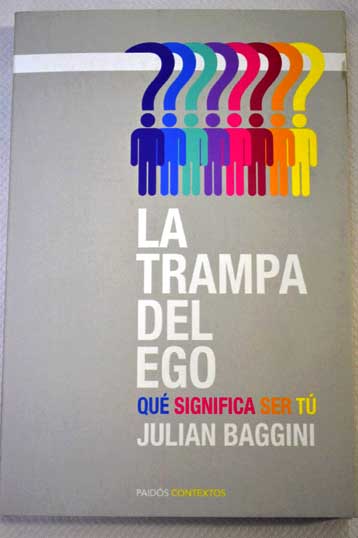 La trampa del ego qué significa ser tú / Julian Baggini