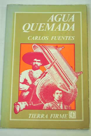 Agua quemada cuarteto narrativo / Carlos Fuentes