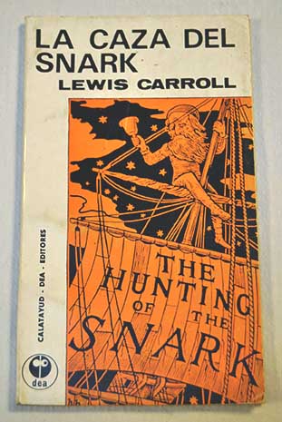 La caza del Snark Una agona en ocho paroxismos / Lewis Carroll
