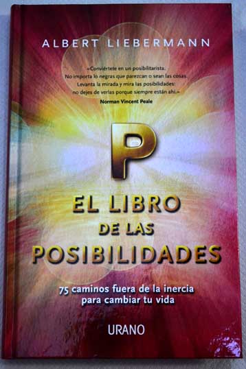 El libro de las posibilidades 75 caminos fuera de la inercia para cambiar tu vida / Albert Liebermann