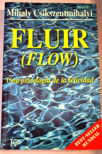 Fluir Flow una psicologia de la felicidad / Mihaly Csikszentmihalyi