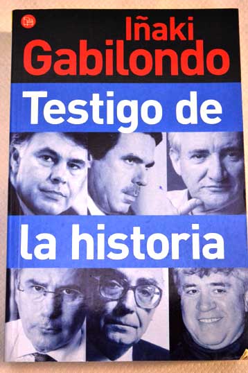 Testigo de la historia / Iaki Gabilondo