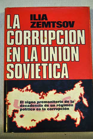 La corrupcin en la Unin Sovitica / Il ia Zemtsov