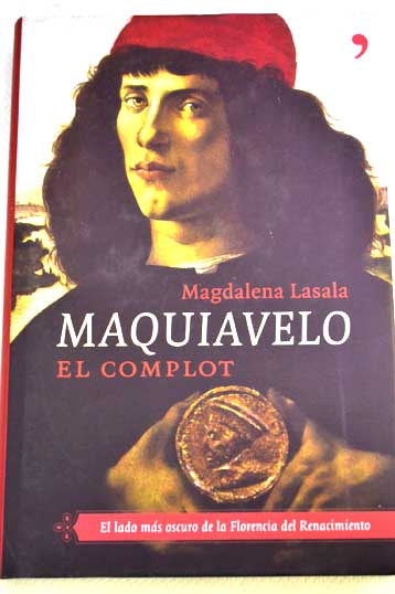 Maquiavelo el complot / Magdalena Lasala