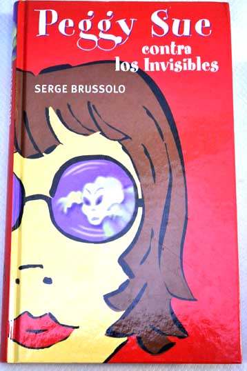 Peggy Sue contra los invisibles / Serge Brussolo