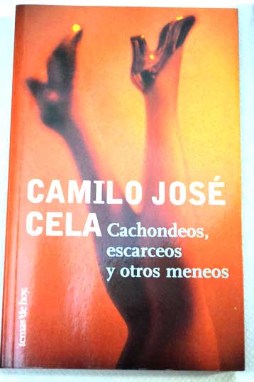 Cachondeos escarceos y otros meneos / Camilo Jos Cela